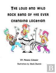 The Loud And Wild Rock Band Of The Ever Changing Location