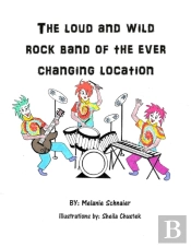 The Loud And Wild Rock Band Of The Ever Changing Location