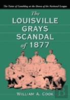 The Louisville Grays Scandal Of 1877