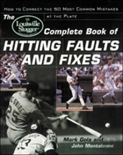 The Louisville Sluggerâ® Complete Book Of Hitting Faults And Fixes