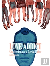 The Love Addict: Confessions Of A Serial Dater