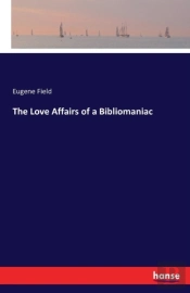 The Love Affairs Of A Bibliomaniac