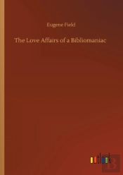 The Love Affairs Of A Bibliomaniac