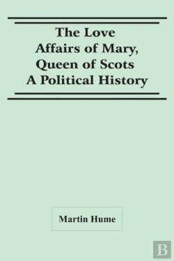 Bertrand.pt - The Love Affairs Of Mary, Queen Of Scots