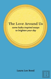The Love Around Us: Some Haiku-Inspired