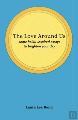 Bertrand.pt - The Love Around Us: Some Haiku-Inspired