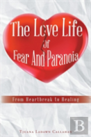The Love Life Of Fear And Paranoia
