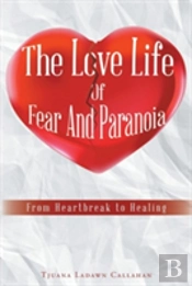 The Love Life Of Fear And Paranoia