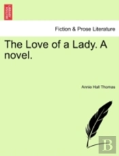 The Love Of A Lady. A Novel.