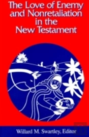 The Love Of Enemy And Nonretaliation In The New Testament
