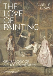 The Love Of Painting Â€“ Genealogy Of A Success Medium