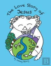 The Love Story Of Jesus