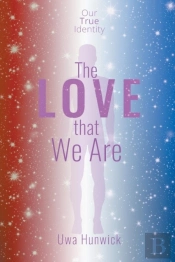 The Love That We Are