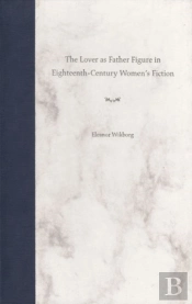 The Lover As Father Figure In Eighteenth-Century Women'S Fiction