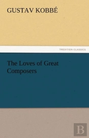 The Loves Of Great Composers