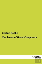 The Loves Of Great Composers