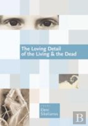 The Loving Detail Of The Living & The Dead