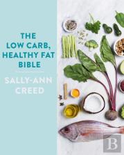 The Low-Carb, Healthy Fat Bible