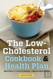 The Low Cholesterol Cookbook & Health Plan:Ã¯Â¿Â½Meal Plans And Low-Fat Recipes To Improve Heart Health