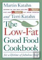 The Low-Fat Good Food Cookbook/For A Lifetime Off Abulous Food