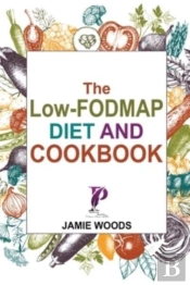 The Low-Fodmap Diet And Cookbook: Reliev