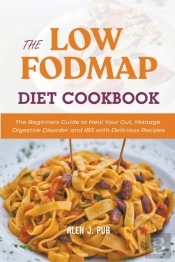 The Low Fodmap Diet Cookbook