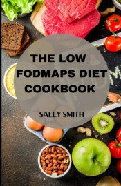The Low Fodmaps Diet Cookbook