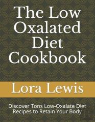 The Low Oxalated Diet Cookbook