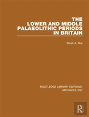 The Lower And Middle Palaeolithic Periods In Britain
