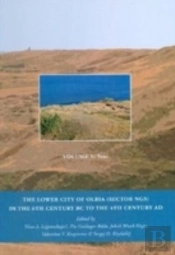 The Lower City Of Olbia (Sector Ngs) In The 6th Century Bc To The 4th Century Ad, Volumes 1 & 2