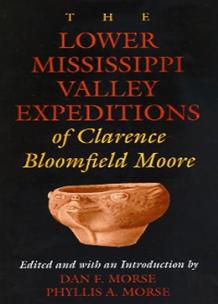 The Lower Mississippi Valley Expeditions Of Clarence Bloomfield Moore