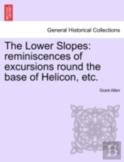 The Lower Slopes: Reminiscences Of Excur