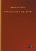 The Loyal Subject, A Tragi-Comedy