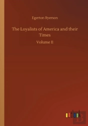The Loyalists Of America And Their Times