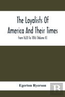 The Loyalists Of America And Their Times