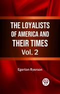 The Loyalists Of America And Their Times