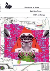 The Luas Is Free. Beir Bua Press 2021 Anthology