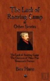 The Luck Of Roaring Camp And Other Short