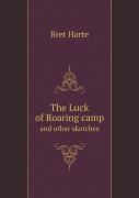The Luck Of Roaring Camp And Other Sketches
