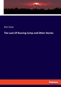 The Luck Of Roaring Camp And Other Stories