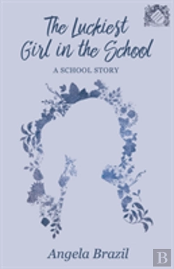 Bertrand.pt - The Luckiest Girl In The School - A School Story