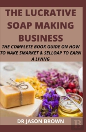 The Lucrative Soap Making Business