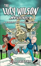 The Lucy Wilson Mysteries: A Fright At The Museum