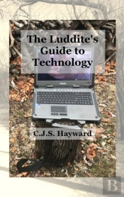 The Luddite'S Guide To Technology: Beyon