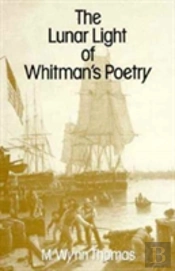 The Lunar Light Of Whitmanâ€™S Poetry