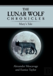 The Lunar Wolf Chronicles: Mary'S Tale