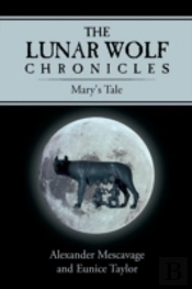 The Lunar Wolf Chronicles: Mary'S Tale