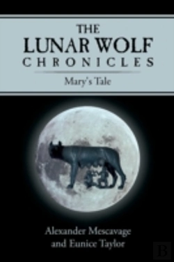 Bertrand.pt - The Lunar Wolf Chronicles: Mary'S Tale