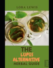The Lupus Alternative Herbal Guide