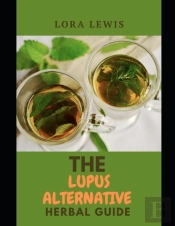 The Lupus Alternative Herbal Guide